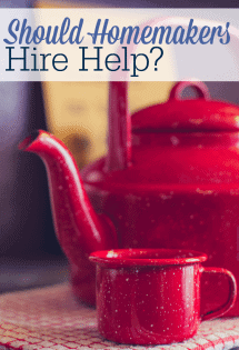 Have you ever wondered if homemakers should hire help?