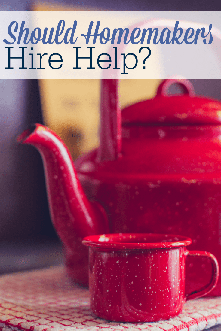 Have you ever wondered if homemakers should hire help?