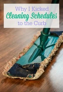 Cleaning schedules might not fit your personality! Here's why I stopped using a cleaning schedule, plus what I do to manage my housekeeping instead!