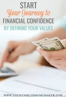The journey to financial confidence can be an exciting reality for you--no matter the state of your bank account right now. The journey starts by defining your values. We'll be discussing just why and how in this post! 