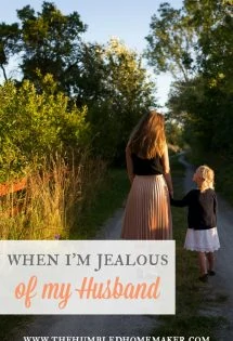 Choose joy instead of jealousy in your marriage and your role as a mother. This post is about being jealous of your husband—and how you can overcome it!