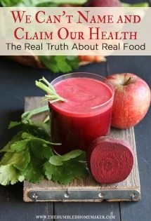 We Can't Name and Claim Our Health: The Real Truth About Real Food