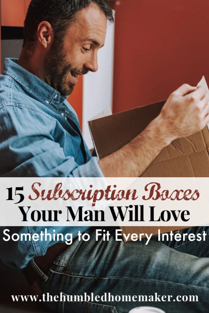 A man opening up a box with an excited look on his face with an overlay on the image that reads "15 Subscription Boxes Your Man Will Love - Something to Fit Every Interest" 